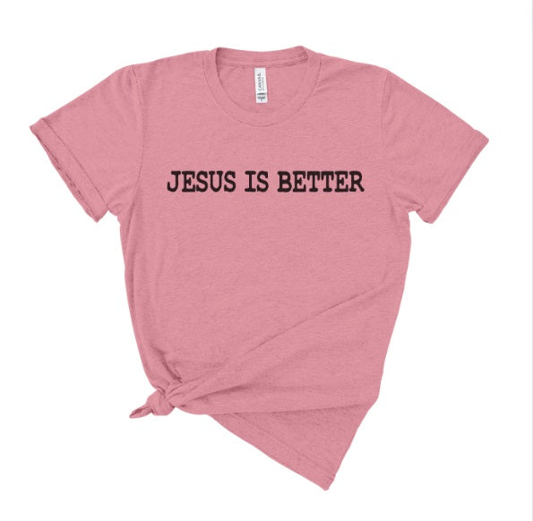 JESUS (ADULT) *PRE-ORDER* Jesus is Better